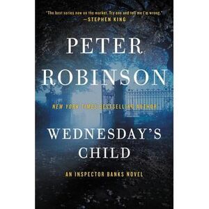 Wednesday's Child: An Inspector Banks Novel -- Peter Robinson